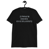 Spawn More Overlords - Unisex T-Shirt